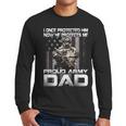 I Once Protected Him Now He Protects Me Proud Army Dad Men Long Sleeve T-Shirt