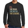 Pa The Man Myth Legend Shirt Father Dad Men Long Sleeve T-Shirt Pa The Man Myth Legend Shirt Father Dad Men Long Sleeve T-Shirt