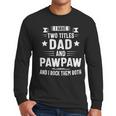 Pawpaw Shirt Pawpaw Shirts For Men Dad And Pawpaw Men Long Sleeve T-Shirt
