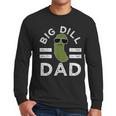 Pickle Pun Big Dill Dad Saying Dad Joke Father Humor Men Long Sleeve T-Shirt Pickle Pun Big Dill Dad Saying Dad Joke Father Humor Men Long Sleeve T-Shirt
