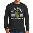 Pickle Pun Big Dill Grandpa Dad Joke Grandfather Humor Men Long Sleeve T-Shirt