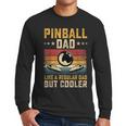 Pinball Dad Like Regular Dad But Cooler Father's Day Men Long Sleeve T-Shirt