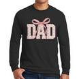 Pink Bow Dad Dad Life Best Dad Ever Father's Day Tees Men Long Sleeve T-Shirt