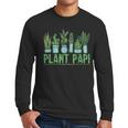 Plant Papi Daddy Father Gardener Gardening Father’s Day Men Long Sleeve T-Shirt