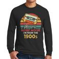 Please Be Patient With Me I'm From The 1900s Cool Dad Men Long Sleeve T-Shirt
