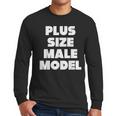 Plus Size Male Model Fat Guy Or Dad BOD Men Long Sleeve T-Shirt