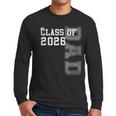 Proud Dad Of A 2026 Graduate Grad Senior Father Graduation Men Long Sleeve T-Shirt