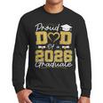 Proud Dad Of A 2026 Graduate Senior 2026 Grad Family Men Long Sleeve T-Shirt