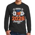 Proud Dad Of A 2026 Senior Basketball Graduation Men Long Sleeve T-Shirt