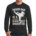 Proud Dad Of A Belt Daughter Men Long Sleeve T-Shirt Proud Dad Of A Belt Daughter Men Long Sleeve T-Shirt