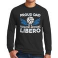 Proud Dad Of A Freaking Awesome Libero Volleyball Father Men Long Sleeve T-Shirt