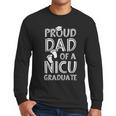 Proud Dad NICU Graduate Newborn Nurse Men Long Sleeve T-Shirt