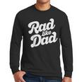 Rad Like Dad Kids Fathers Day Men Long Sleeve T-Shirt