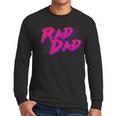 Rad Dad Retro Men Long Sleeve T-Shirt Rad Dad Retro Men Long Sleeve T-Shirt