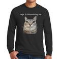 Rage Is Consuming Me Silly Staring Cat Meme Dad Mom Men Long Sleeve T-Shirt