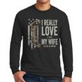 I Really Love It When My Wife Lets Me Go Hunting Dad Men Long Sleeve T-Shirt I Really Love It When My Wife Lets Me Go Hunting Dad Men Long Sleeve T-Shirt