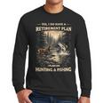 Retirement Plan On Hunting & Fishing Fisherman Hunter Dad Men Long Sleeve T-Shirt