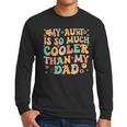 Retro Groovy My Aunt Is So Much Cooler Than My Dad Kid Niece Men Long Sleeve T-Shirt