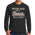 Retro Proud Dad Of a Senior Class Of 2026 Senior Dad 2026 Men Long Sleeve T-Shirt