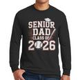 Senior Dad Class Of 2026 Graduate Baseball 2026 Graduation Men Long Sleeve T-Shirt