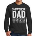 Show Choir Dad Drive Pay Cheer Dad Of A Choir Performer Men Long Sleeve T-Shirt