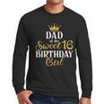 Sixteen Squad Bday Party Dad Of Sweet 16th Birthday Queen Men Long Sleeve T-Shirt