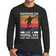 Skateboard Like A Normal Dad Vintage 80S 90S Retro Men Long Sleeve T-Shirt