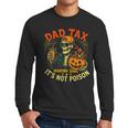 Skeleton Papa Halloween Dad Tax Making Sure Not Poison Men Long Sleeve T-Shirt
