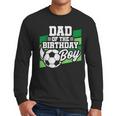 Soccer Birthday Birthday Dad Boys Soccer Birthday Men Long Sleeve T-Shirt