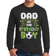 Soccer Dad Birthday Boy Party Soccer Family Matching Men Long Sleeve T-Shirt