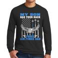 My Son Has Your Back Proud Air Force Dad Military Father Men Long Sleeve T-Shirt