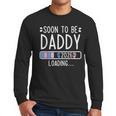 Soon To Be Daddy 2026 Loading Pregnancy Announcement 2026 Men Long Sleeve T-Shirt Soon To Be Daddy 2026 Loading Pregnancy Announcement 2026 Men Long Sleeve T-Shirt