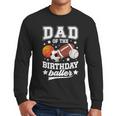 Sports Dad Of The Birthday Baller Sports Family Party Men Long Sleeve T-Shirt