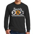 Sports Dad Proud Sports Father Sport Dad Men Long Sleeve T-Shirt