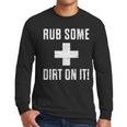 Sports Meme Rub Some Dirt On It For Coach Or Dad Men Long Sleeve T-Shirt