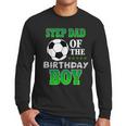 Step Dad Of The Birthday Boy Soccer Stars Outfit Men Long Sleeve T-Shirt Step Dad Of The Birthday Boy Soccer Stars Outfit Men Long Sleeve T-Shirt
