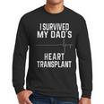 I Survived My Dad's Heart Transplant Men Long Sleeve T-Shirt