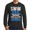 Swim Dad Swimming Dad Of A Swimmer Dad Swim Father Men Long Sleeve T-Shirt Swim Dad Swimming Dad Of A Swimmer Dad Swim Father Men Long Sleeve T-Shirt