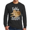 Tabby Daddy Cat Lover Saying Graphic Men Long Sleeve T-Shirt Tabby Daddy Cat Lover Saying Graphic Men Long Sleeve T-Shirt
