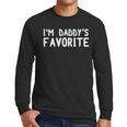 Tee Sarcastic Humor Sibling I'm Daddy's Favorite Men Long Sleeve T-Shirt