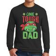 Teenage Mutant Ninja Turtles Father's Day One Tough Dad Men Long Sleeve T-Shirt Teenage Mutant Ninja Turtles Father's Day One Tough Dad Men Long Sleeve T-Shirt