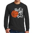That's My Son Basketball Lovers For Mom Or Dad Men Long Sleeve T-Shirt That's My Son Basketball Lovers For Mom Or Dad Men Long Sleeve T-Shirt