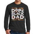 History Month Family Matching Melanin Dope Black Dad Men Long Sleeve T-Shirt