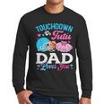 Touchdown Or Tutu Dad Loves You Gender Reveal Family Men Long Sleeve T-Shirt Touchdown Or Tutu Dad Loves You Gender Reveal Family Men Long Sleeve T-Shirt