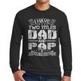 I Have Two Titles Dad And Pap Tshirt Fathers Day Men Long Sleeve T-Shirt
