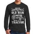 Never Underestimate An Old Man Tractor Farmer Dad Men Long Sleeve T-Shirt