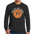 Unique That's My Girl 11 Basketball Player Mom Or Dad Men Long Sleeve T-Shirt