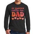My Valentine Calls Me Dad Retro Groovy Family Daddy Papa Men Men Long Sleeve T-Shirt My Valentine Calls Me Dad Retro Groovy Family Daddy Papa Men Men Long Sleeve T-Shirt