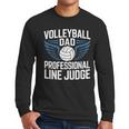 Volleyball Dad Professional Line Judge Volleyball Father Men Long Sleeve T-Shirt