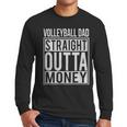 Volleyball Dad Straight Outta Money I T-Shirt Men Long Sleeve T-Shirt